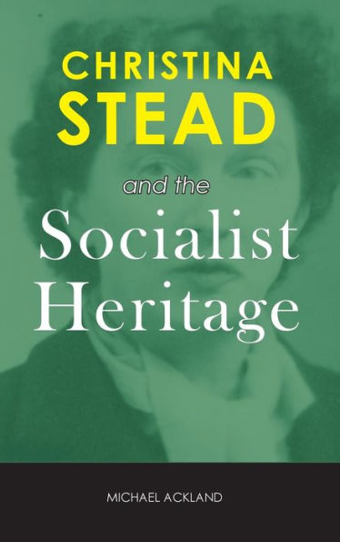 Christina Stead and the Socialist Heritage