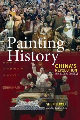 Painting History: China's Revolution in a Global Context