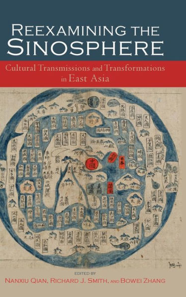 Reexamining the Sinosphere: Transmissions and Transformations in East Asia