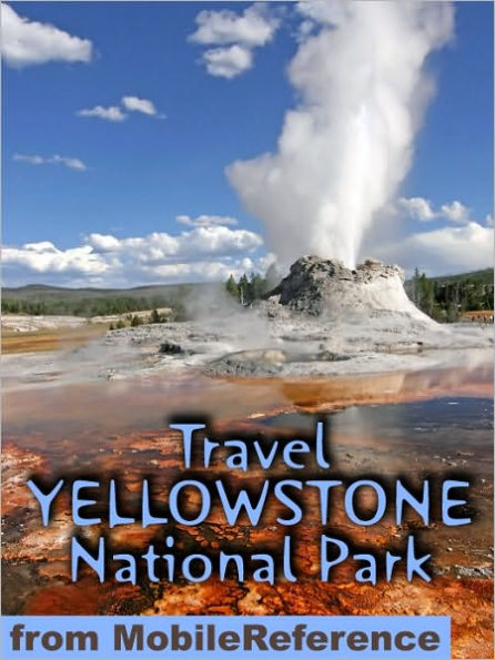 Travel Yellowstone National Park: travel guide and maps