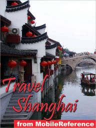 Title: Travel Shanghai, China : illustrated travel guide, phrasebook, and maps., Author: MobileReference