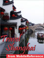 Travel Shanghai, China : illustrated travel guide, phrasebook, and maps.