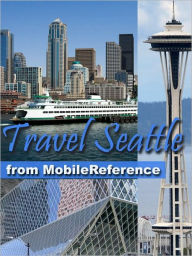 Title: Travel Seattle: illustrated city guide and maps, Author: MobileReference