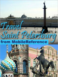 Title: Travel Saint Petersburg, Russia : city guide, phrasebook, and maps, Author: MobileReference