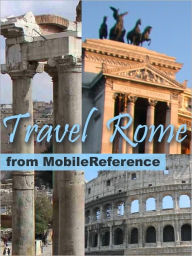 Title: Travel Rome & Lazio, Italy: illustrated guide, phrasebook and maps., Author: MobileReference