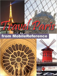 Title: Travel Paris, France: illustrated city guide, phrasebook, and maps, Author: MobileReference
