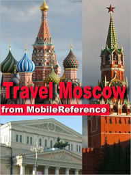 Title: Travel Moscow, Russia: Illustrated Guide, Phrasebook and Maps., Author: MobileReference