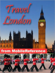 Title: Travel London, England, UK: illustrated city guide and maps., Author: MobileReference