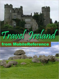 Title: Travel Ireland: illustrated travel guide and maps. Includes: Dublin, Cork, Galway and more., Author: MobileReference