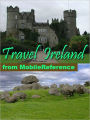 Travel Ireland: illustrated travel guide and maps. Includes: Dublin, Cork, Galway and more.