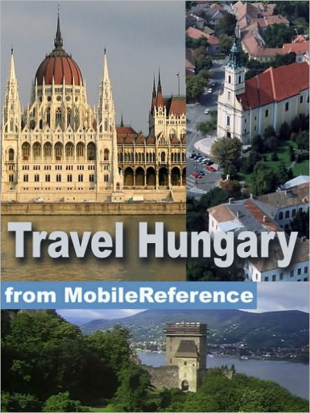 Travel Hungary : illustrated guide, phrasebook, and maps. Incl: Budapest, Debrecen, Miskolc, and more.
