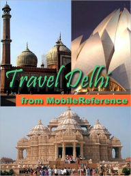 Title: Travel Delhi, India: illustrated city guide, phrasebook, and maps, Author: MobileReference