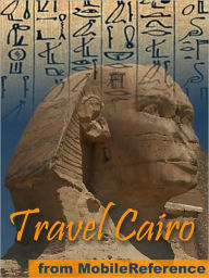Title: Travel Cairo, Egypt: illustrated city guide, phrasebook, and maps, Author: MobileReference