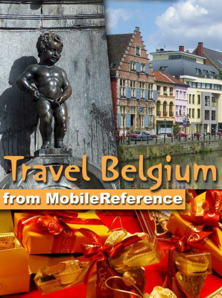 Travel Belgium: Including Brussels, Antwerp, Bruges, Ghent and more: illustrated guide, phrasebook, and maps