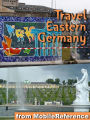 Travel Berlin, Dresden & Eastern Germany: Illustrated Travel Guide, Phrasebook & Maps. Includes: Berlin, Brandenburg, Saxony, Dresden, Saxony-Anhalt & more