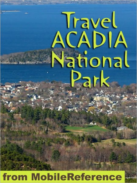 Travel Acadia National Park: guide and maps