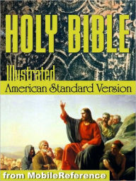 Title: The Holy Bible (American Standard Version, ASV): The Old & New Testaments with illustrations by Gustave Dore, Glossary , and Suggested Reading lists with links to text, Author: MobileReference
