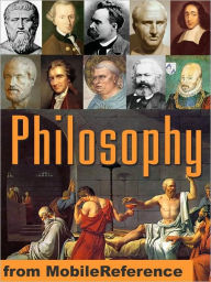 Title: Encyclopedia of Philosophy: Eastern and Western Philosophy, Metaphysics, Ethics, Logic, Aesthetics, Marxism, Democracy & more., Author: MobileReference