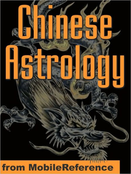 Chinese Astrology : Understand personality trends and discover compatibility with other signs in love, business and partnership