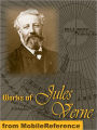 Works of Jules Verne: A Journey to the Center of the Earth, From the Earth to the Moon, Twenty Thousand Leagues under the Sea, Around the World in Eighty Days & more