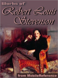 Title: Works of Robert Louis Stevenson: (150+ works) Incl: Treasure Island, New Arabian Nights, Kidnapped, Strange Case of Dr. Jekyll and Mr. Hyde & more., Author: Robert Louis Stevenson