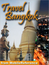 Title: Travel Bangkok, Thailand: illustrated guide, phrasebook, and maps., Author: MobileReference