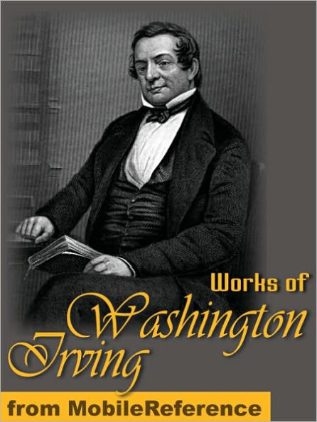 Works of Washington Irving; The Sketch-Book of Geoffrey Crayon (32 stories, includes The Legend of Sleepy Hollow, Little Britain and Rip Van Winkle). Also The Crayon Papers and many other works.