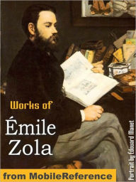 Title: Works of Emile Zola: (20+ Works) Includes The Three Cities Trilogy (Les Trois Villes): Lourdes, Rome and Paris, The Fortune of the Rougons, Nana, The Fat and the Thin and more, Author: Emile Zola