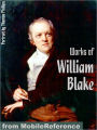 Works of William Blake: (100 + Works) Incl: Songs of Innocence and Experience, Poetical Sketches, The Marriage of Heaven and Hell & more.