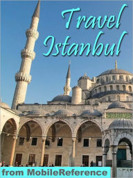 Title: Travel Istanbul, Turkey: illustrated guide, phrasebook, and maps., Author: MobileReference