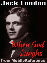 Title: When God Laughs and Other Stories, Author: Jack London