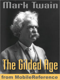 Title: The Gilded Age: A Tale of Today, Author: Mark Twain