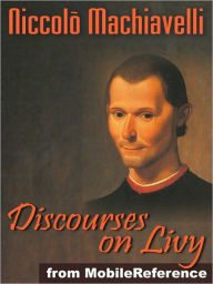 Title: Discourses on Livy or Discourses on the First Decade of Titus Livius, Author: Niccolò Machiavelli