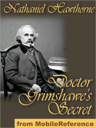 Title: Doctor Grimshawe's Secret, Author: Nathaniel Hawthorne