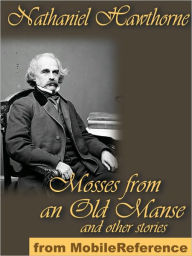 Title: Mosses From An Old Manse and other stories, Author: Nathaniel Hawthorne