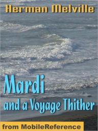 Title: Mardi and a Voyage Thither, Author: Herman Melville