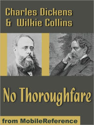 Title: No Thoroughfare, Author: Charles Dickens