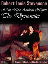 Title: More New Arabian Nights: The Dynamiter, Author: Robert Louis Stevenson