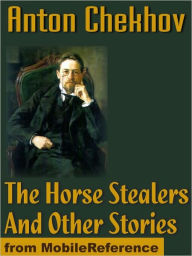 Title: The Horse Stealers And Other Stories, Author: Anton Chekhov