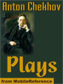 Chekhov's Plays : The Anniversary, The Bear, The Cherry Orchard, Ivanoff, On The High Road, The Proposal, The Sea-Gull, Swan Song, The Three Sisters, Uncle Vanya, and more