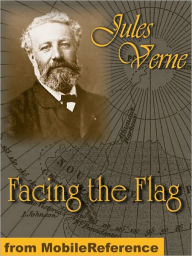 Title: Facing the Flag, Author: Jules Verne