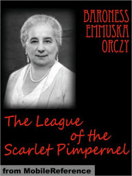 Title: The League of the Scarlet Pimpernel, Author: Baroness Orczy