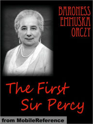 Title: The First Sir Percy, Author: Baroness Orczy