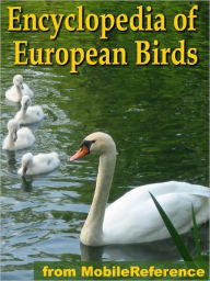 Title: The Illustrated Encyclopedia of European Birds: An Essential Guide To Birds Of Europe, Author: MobileReference