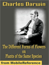 Title: The Different Forms of Flowers on Plants of the Same Species, Author: Charles Darwin