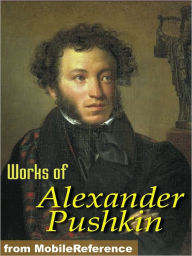 Title: Works of Alexander Pushkin: Eugene Oneguine, Boris Godunov, The Daughter of the Commandant & more., Author: Alexander Pushkin