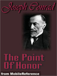 Title: The Point Of Honor, a Military Tale, Author: Joseph Conrad