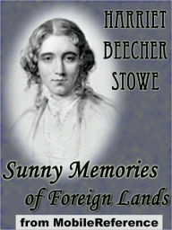 Title: Sunny Memories of Foreign Lands : (2 volumes), Author: Harriet Beecher Stowe