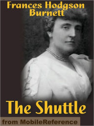 Title: The Shuttle, Author: Frances Hodgson Burnett