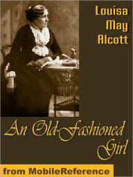 Title: An Old-Fashioned Girl, Author: Louisa May Alcott